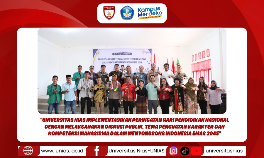Universitas Nias Implementasikan Peringatan Hari Pendidikan Nasional dengan Melaksanakan Diskusi Publik, “Tema Penguatan Karakter dan Kompetensi Mahasiswa Dalam Menyongsong Indonesia Emas 2045